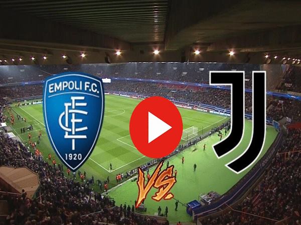 Soi kèo trận Empoli vs Juventus, 1h45 ngày 23/5/2023