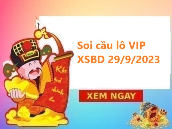 Soi cầu lô VIP XSBD 29/9/2023 hôm nay