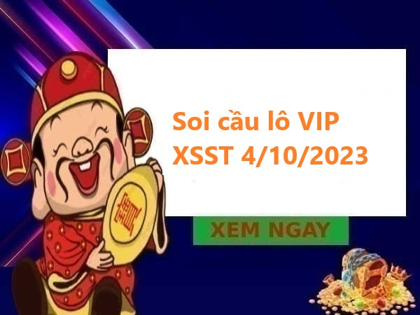 Soi cầu lô VIP XSST 4/10/2023 hôm nay