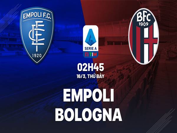 Nhận định tỷ lệ Empoli vs Bologna, 02h45 ngày 16/3