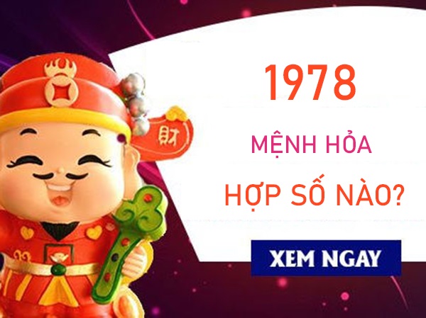 Mệnh Hoả 1978 hợp số nào cho vận may tột đỉnh