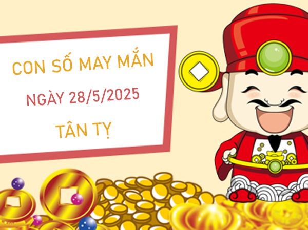 Tỏa sáng khi sở hữu số quyền lực tuổi Tân Tỵ 28/5/2025