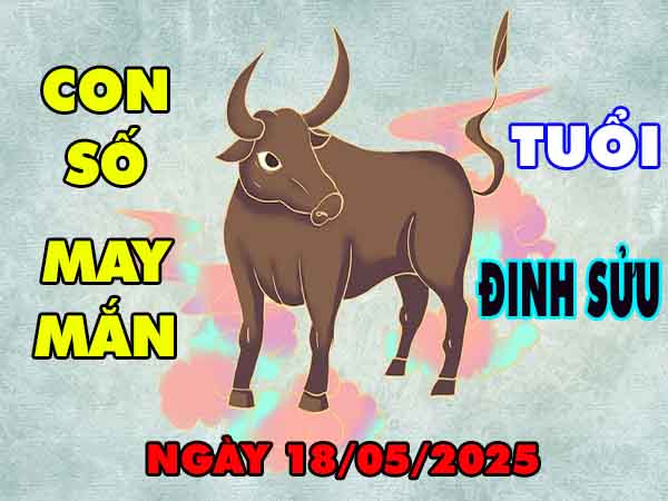 Con số tài lộc tuổi Đinh Sửu ngày 18/5/2025 chủ nhật hôm nay