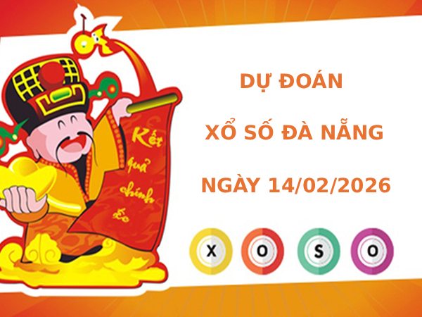 Dự đoán xổ số Đà Nẵng ngày 14/2/2026 thần tài